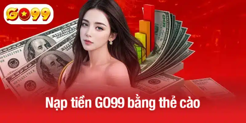 Nạp tiền GO99 bằng thẻ cào