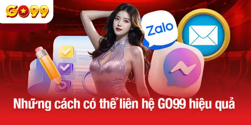 Những cách có thể liên hệ GO99 hiệu quả