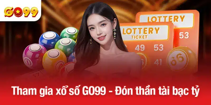 Tham gia xổ số GO99 - Đón thần tài bạc tỷ