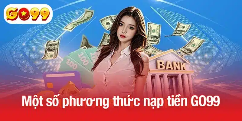 Tổng hợp một số phương thức nạp tiền GO99